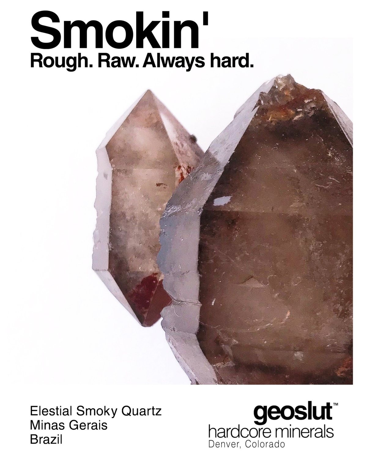 geoslut poster: Smokin'. Rough. Raw. Always hard. Two elestial smoky quartz crystals from Minas Gerais, Brazil